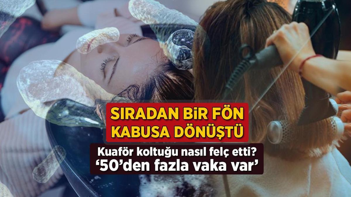 siradan bir fon kabusa donustu kuafor koltugu nasil felc etti 50den fazla vaka var 31LB8p8W.jpg