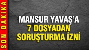 mansur-yavasa-7-ayri-dosyadan-sorusturma-izni-verildi-zfR3AJjS