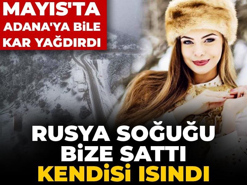 Mayıs’ta Adana’ya Yağan Kar: Rusya’dan Gelen Soğuk Hava Dalgası Türkiye’yi Sarıldı